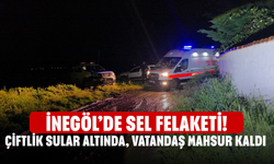 İnegöl’de Sel Felaketi!  Çiftlik Sular Altında, Vatandaş Mahsur Kaldı