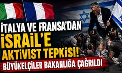 İtalya ve Fransa’dan İsrail’e Aktivist Tepkisi: Büyükelçiler Bakanlığa Çağrıldı