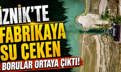 İznik'te fabrikaya su çeken borular ortaya çıktı!