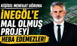 Kişisel Menfaat Uğruna İnegöl’e Mal Olmuş Projeyi Heba Edemezler