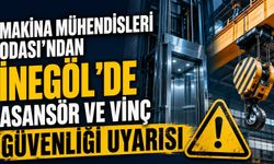 Makina Mühendisleri Odası’ndan İnegöl’de Asansör ve Vinç Güvenliği Uyarısı