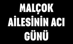 Malçok Ailesinin Acı Günü