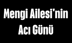 Mengi ailesinin acı günü