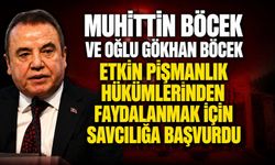 Muhittin Böcek ve Oğlu Gökhan Böcek, Etkin Pişmanlık Hükümlerinden Faydalanmak İçin Savcılığa Başvurdu