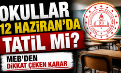 Okullar 12 Haziran’da Tatil mi? MEB’den Dikkat Çeken Karar