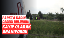 Parkta Kadın Cesedi Bulundu! Kayıp Olarak Aranıyordu