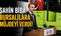 Şahin Biba Bursalılara Müjdeyi Verdi!