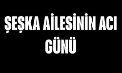 Şeşka Ailesinin Acı Günü