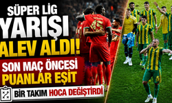 Süper Lig Yarışı Alev Aldı! Son Maç Öncesi Puanlar Eşit, Bir Takım Hoca Değiştirdi