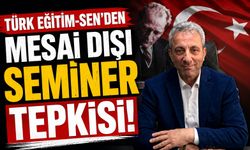 Türk Eğitim-Sen’den Mesai Dışı Seminer Tepkisi