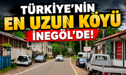 Türkiye’nin En Uzun Köyü İnegöl’de!