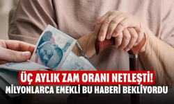 Üç aylık zam oranı netleşti! Milyonlarca emekli bu haberi bekliyordu