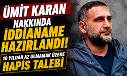 Ümit Karan Hakkında İddianame Hazırlandı! 10 Yıldan Az Olmamak Üzere Hapis Talebi