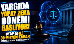 Yargıda Yapay Zeka Dönemi Başlıyor! UYAP AI ile 30 Milyon Karar Saniyeler İçinde Analiz Edilecek