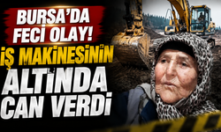 Bursa'da feci olay! İş makinesinin altında can verdi