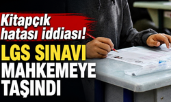 Kitapçık hatası iddiası! LGS sınavı mahkemeye taşındı