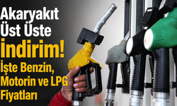 Akaryakıt üst üste indirim! İşte benzin, motorin ve LPG fiyatları..