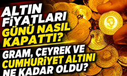 Altın Fiyatları Günü Nasıl Kapattı? Gram, Çeyrek ve Cumhuriyet Altını Ne Kadar Oldu?
