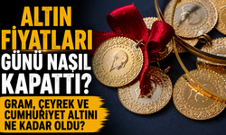 Altın Fiyatları Günü Nasıl Kapattı? Gram, Çeyrek ve Cumhuriyet Altını Ne Kadar Oldu?