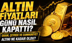 Altın Fiyatları Günü Nasıl Kapattı? Gram, Çeyrek ve Cumhuriyet Altını Ne Kadar Oldu?