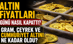 Altın Fiyatları Günü Nasıl Kapattı? Gram, Çeyrek ve Cumhuriyet Altını Ne Kadar Oldu?