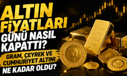 Altın Fiyatları Günü Nasıl Kapattı? Gram, Çeyrek ve Cumhuriyet Altını Ne Kadar Oldu?
