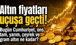 Altın fiyatları uçuşa geçti! Bugün Cumhuriyet, ons, tam, yarım, çeyrek ve gram altın ne kadar?
