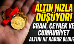 Altın hızla düşüyor! Gram, Çeyrek ve Cumhuriyet Altını Ne Kadar Oldu?