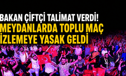 Bakan Çiftçi talimat verdi! Meydanlarda toplu maç izlemeye yasak geldi