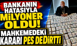 Bankanın hatasıyla milyoner oldu, mahkemedeki kararı pes dedirtti