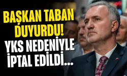 Başkan Taban Duyurdu! YKS Nedeniyle İptal Edildi...