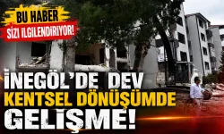 Bu haber sizi ilgilendiriyor! İnegöl'de dev kentsel dönüşümde gelişme!