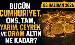 Bugün Cumhuriyet, ons, tam, yarım, çeyrek ve gram altın ne kadar? 03 Haziran 2026