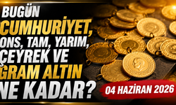 Bugün Cumhuriyet, ons, tam, yarım, çeyrek ve gram altın ne kadar? 04 Haziran 2026