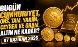Bugün Cumhuriyet, ons, tam, yarım, çeyrek ve gram altın ne kadar? 07 Haziran 2026