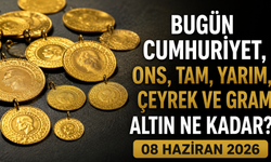 Bugün Cumhuriyet, ons, tam, yarım, çeyrek ve gram altın ne kadar? 08 Haziran 2026
