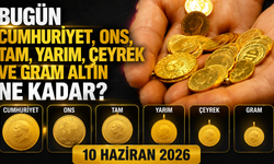 Bugün Cumhuriyet, ons, tam, yarım, çeyrek ve gram altın ne kadar? 10 Haziran 2026