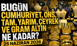 Bugün Cumhuriyet, ons, tam, yarım, çeyrek ve gram altın ne kadar? 25 Haziran 2026