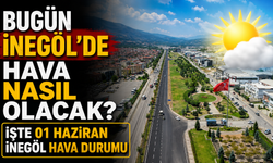 Bugün İnegöl’de hava nasıl olacak? İşte 01  Haziran İnegöl hava durumu