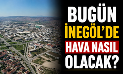 Bugün İnegöl’de hava nasıl olacak? İşte 14 Haziran İnegöl hava durumu