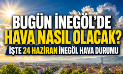 Bugün İnegöl’de hava nasıl olacak? İşte 24 Haziran İnegöl hava durumu