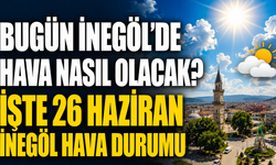 Bugün İnegöl’de hava nasıl olacak? İşte 26 Haziran İnegöl hava durumu
