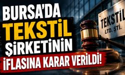 Bursa’da Bir Tekstil Şirketinin İflasına Karar Verildi