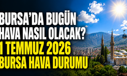 Bursa’da Bugün Hava Nasıl Olacak? 1 Temmuz 2026 Bursa Hava Durumu