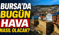 Bursa’da Bugün Hava Nasıl Olacak? 21 Haziran 2026 Bursa Hava Durumu