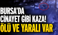 Bursa'da cinayet gibi kaza! Ölü ve yaralı var