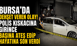 Bursa'da dehşet veren olay! Polis kıskacına girince başına ateş edip hayatına son verdi