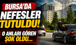 Bursa'da nefesler tutuldu! O anları gören şok oldu...
