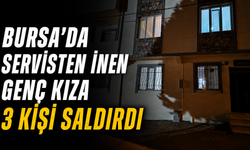 Bursa’da Servisten İnen Genç Kıza 3 Kişi Saldırdı!