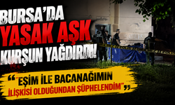 Bursa'da yasak aşk kurşun yağdırdı! "Eşim ile bacanağımın ilişkisi olduğundan şüphelendim"